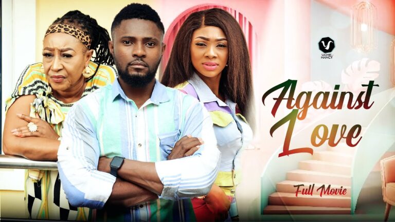 Against Love - Nollywood Movie 2022 Against-Love