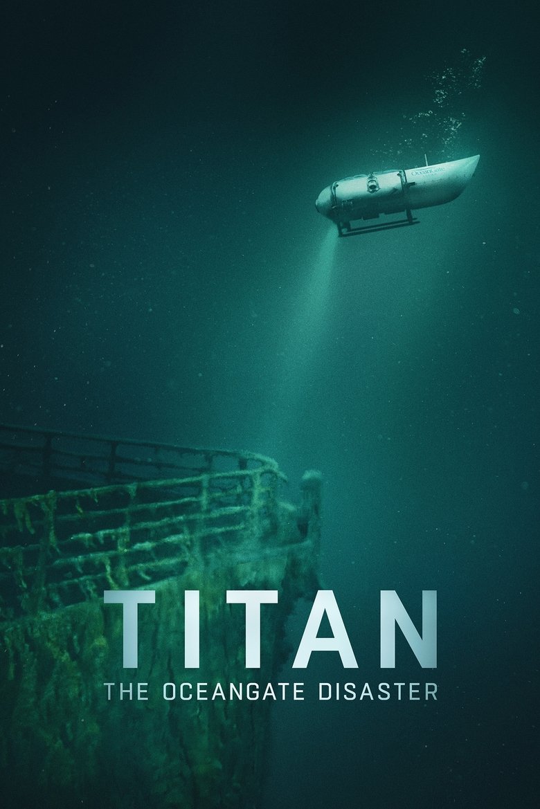 Titan: The OceanGate Disaster (2025) Titan: The OceanGate Submersible Disaster